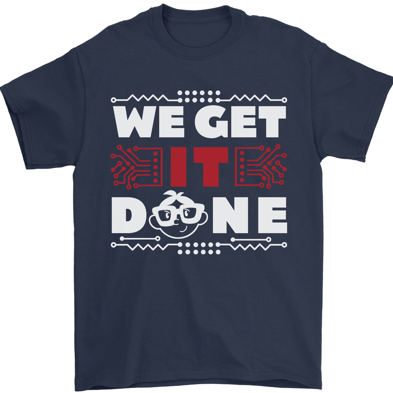 We Get It Done Funny IT Professional Tecky Mens T-Shirt 100% Cotton Navy Blue