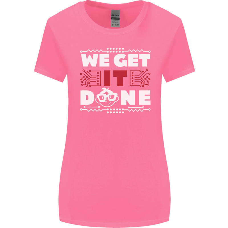 We Get It Done Funny IT Professional Tecky Womens Wider Cut T-Shirt Azalea