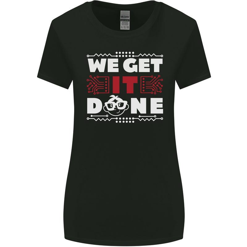 We Get It Done Funny IT Professional Tecky Womens Wider Cut T-Shirt Black