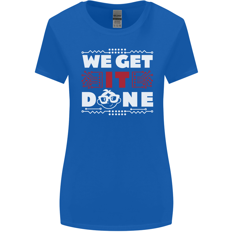 We Get It Done Funny IT Professional Tecky Womens Wider Cut T-Shirt Royal Blue