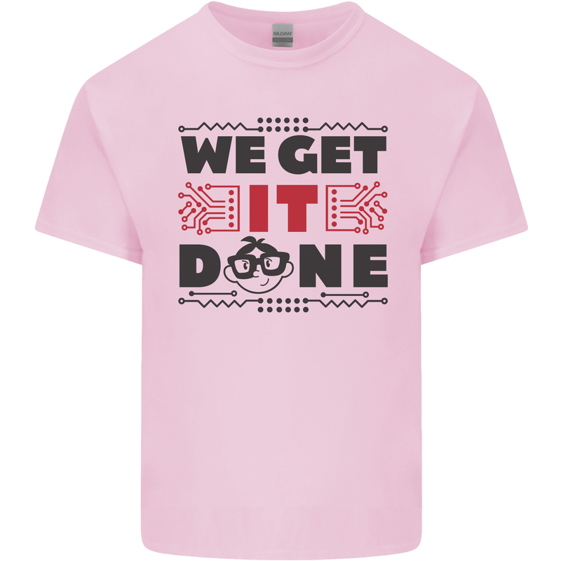 We Get It Done Funny Tecky  IT Professional Kids T-Shirt Childrens Light Pink