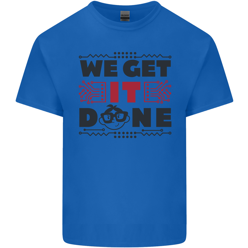 We Get It Done Funny Tecky  IT Professional Kids T-Shirt Childrens Royal Blue