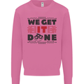We Get It Done Funny Tecky  IT Professional Mens Sweatshirt Jumper Azalea
