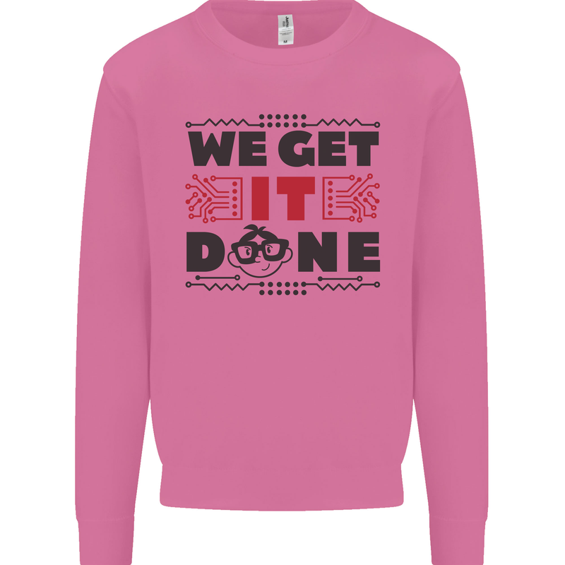 We Get It Done Funny Tecky  IT Professional Mens Sweatshirt Jumper Azalea