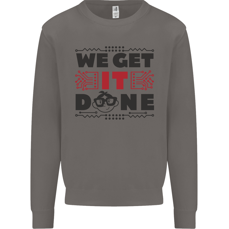 We Get It Done Funny Tecky  IT Professional Mens Sweatshirt Jumper Charcoal