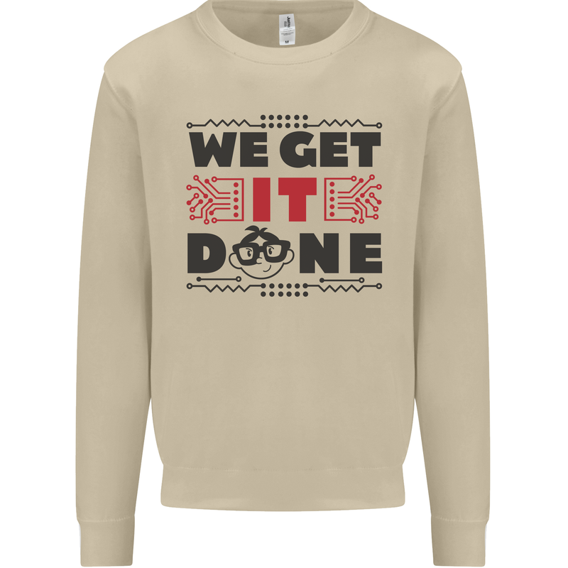 We Get It Done Funny Tecky  IT Professional Mens Sweatshirt Jumper Sand
