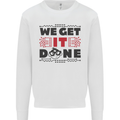 We Get It Done Funny Tecky  IT Professional Mens Sweatshirt Jumper White