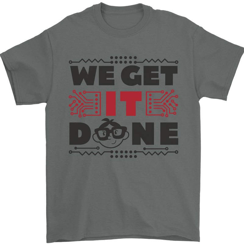 We Get It Done Funny Tecky  IT Professional Mens T-Shirt 100% Cotton Charcoal