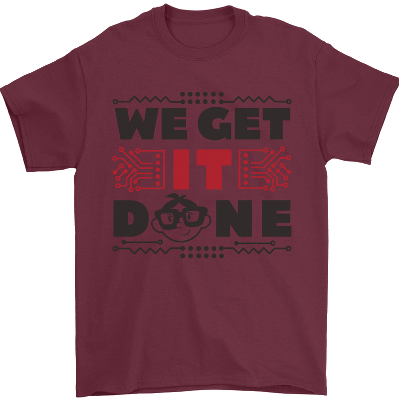 We Get It Done Funny Tecky  IT Professional Mens T-Shirt 100% Cotton Maroon