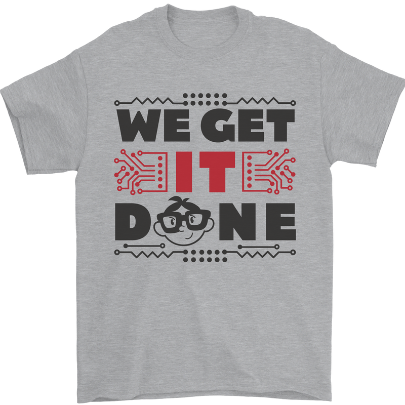 We Get It Done Funny Tecky  IT Professional Mens T-Shirt 100% Cotton Sports Grey