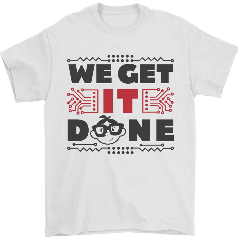 We Get It Done Funny Tecky  IT Professional Mens T-Shirt 100% Cotton White