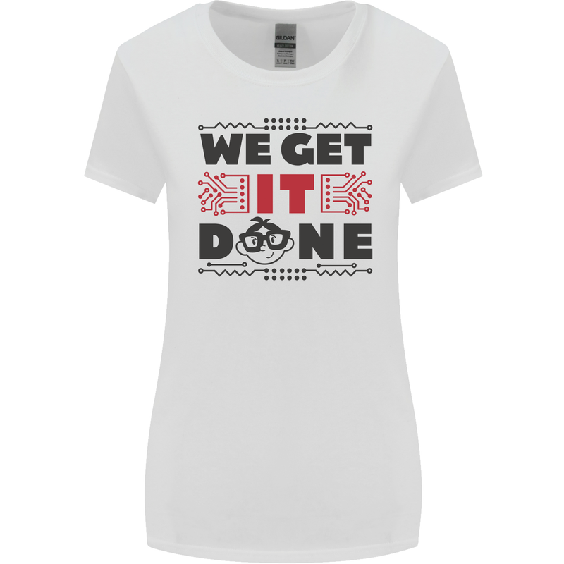 We Get It Done Funny Tecky  IT Professional Womens Wider Cut T-Shirt White