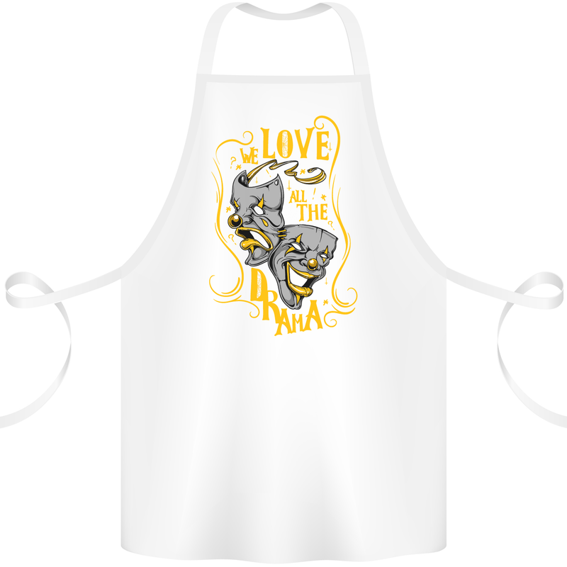 We Love the Drama Acting Thespian Actor Cotton Apron 100% Organic White