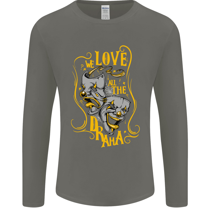 We Love the Drama Acting Thespian Actor Mens Long Sleeve T-Shirt Charcoal