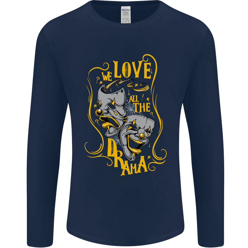 We Love the Drama Acting Thespian Actor Mens Long Sleeve T-Shirt Navy Blue