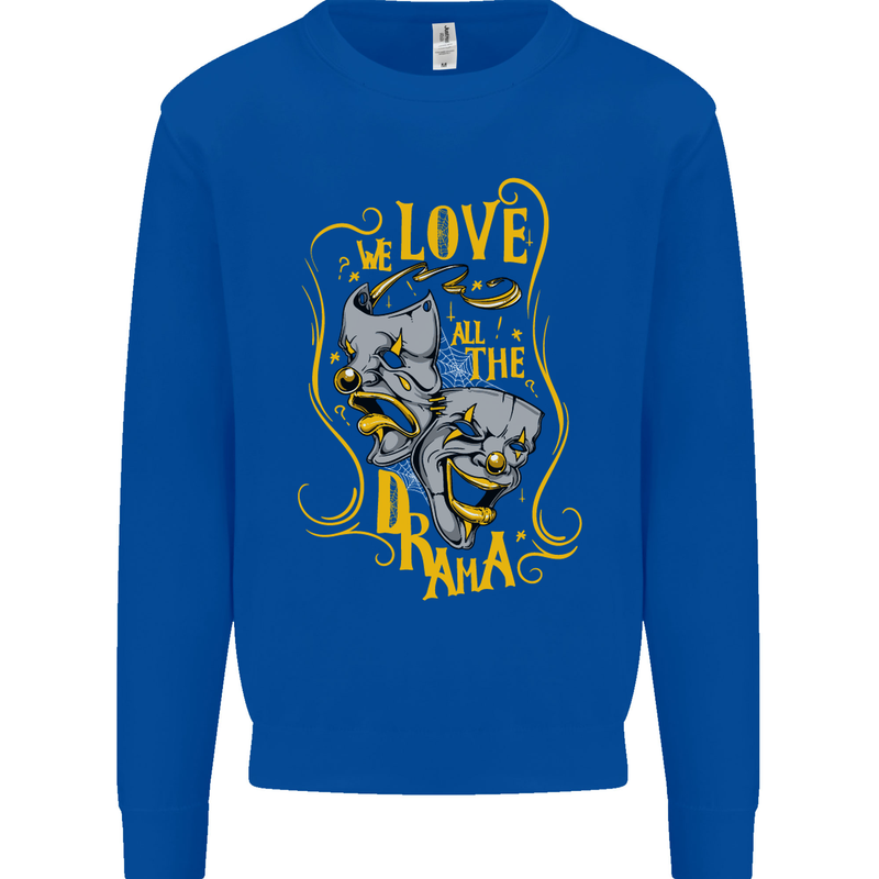 We Love the Drama Acting Thespian Actor Mens Sweatshirt Jumper Royal Blue