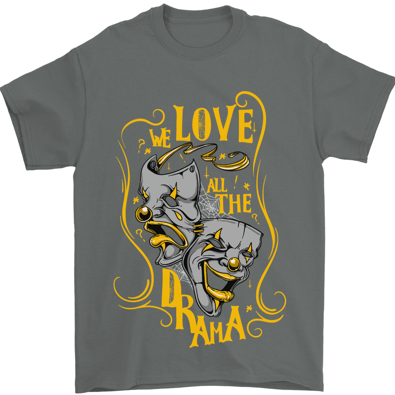 We Love the Drama Acting Thespian Actor Mens T-Shirt Cotton Gildan Charcoal