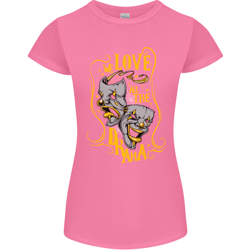 We Love the Drama Acting Thespian Actor Womens Petite Cut T-Shirt Azalea
