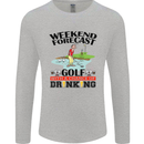 Weekend Forecast Golf with a Chance of Drinking Mens Long Sleeve T-Shirt Sports Grey