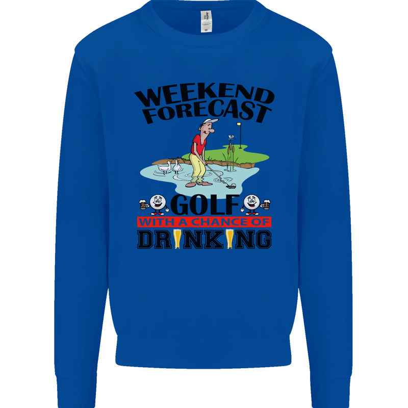 Weekend Forecast Golf with a Chance of Drinking Mens Sweatshirt Jumper Royal Blue