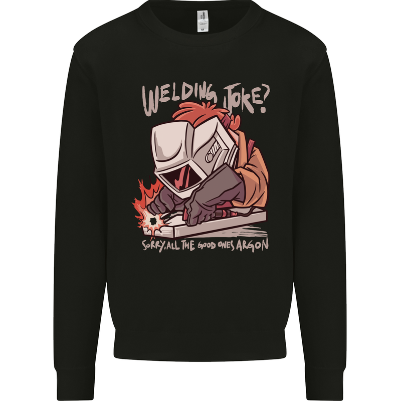 Welding Joke All the Good Ones Argon Welder Kids Sweatshirt Jumper Black