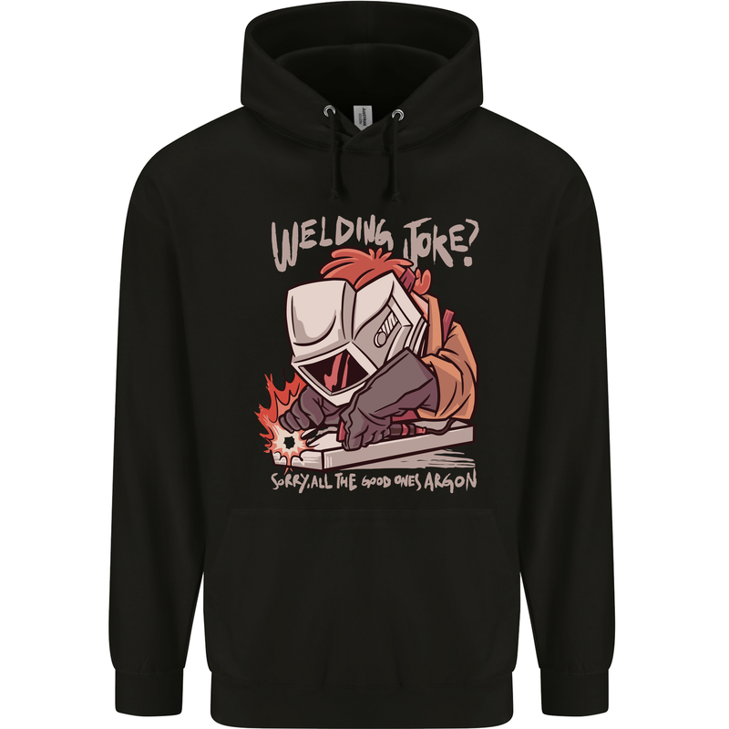 Welding Joke All the Good Ones Argon Welder Mens 80% Cotton Hoodie Black