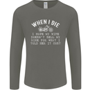 When I Die Motorbike Motorcycle Biker Mens Long Sleeve T-Shirt Charcoal