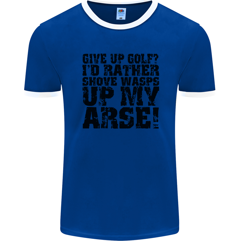 Give up Golf? Funny Golfing Golfer Mens Ringer T-Shirt FotL Royal Blue/White