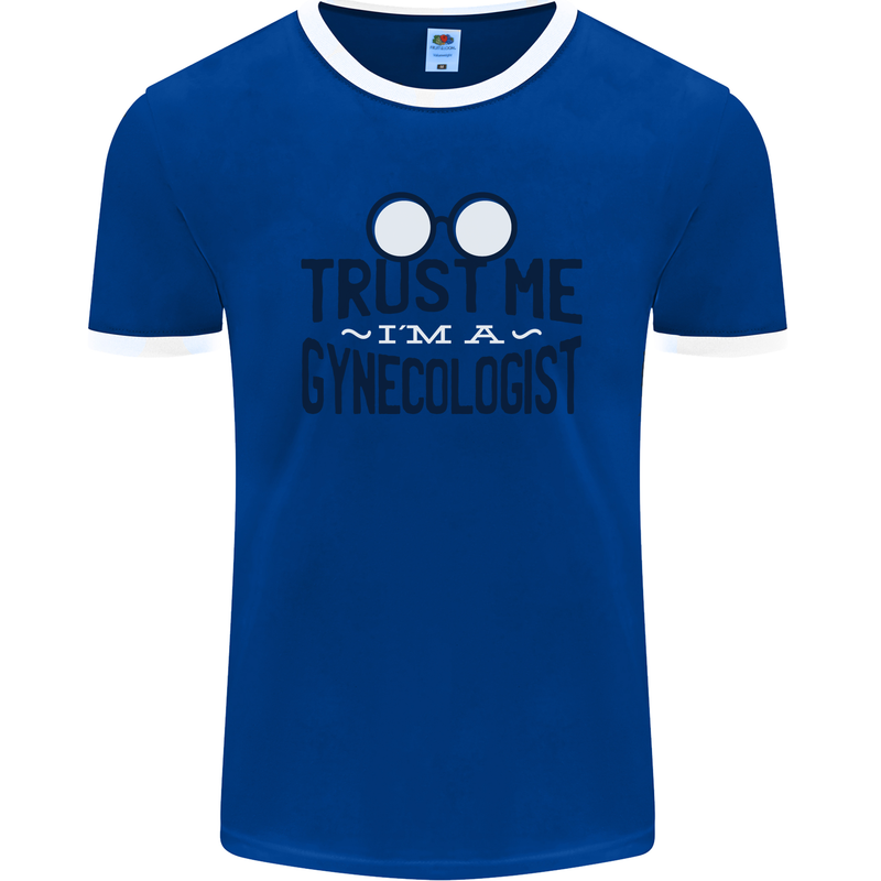 Trust Me I'm a Gynecologist Funny Rude Mens Ringer T-Shirt FotL Royal Blue/White