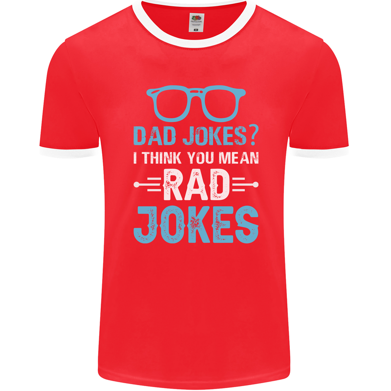 Dad Jokes? I Think You Mean Rad Jokes Mens Ringer T-Shirt FotL Red/White