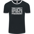 You Can't Scare Me Wife Is Pregnant Funny Mens Ringer T-Shirt FotL Black/White