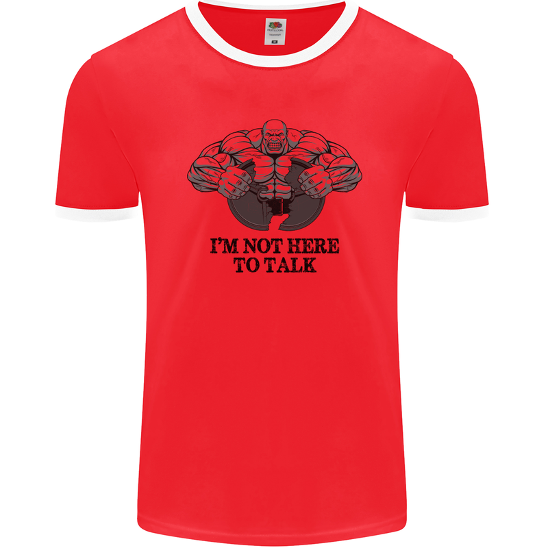 I'm Not Here to Talk Gym Training Top Mens Ringer T-Shirt FotL Red/White