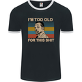 Too Old Funny Danny Glover Movie Quote Mens Ringer T-Shirt FotL Black/White