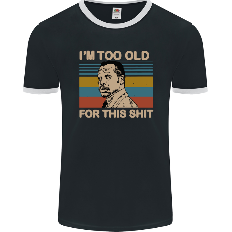 Too Old Funny Danny Glover Movie Quote Mens Ringer T-Shirt FotL Black/White