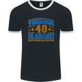 40th Birthday Turning 40 Is Great Year Old Mens Ringer T-Shirt FotL Black/White