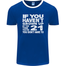 21st Birthday 21 Year Old Don't Grow Up Funny Mens Ringer T-Shirt FotL Royal Blue/White