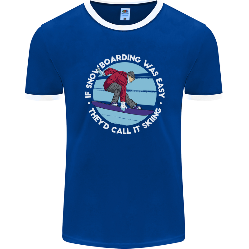 If Snowboarding Was Easy Call It Skiing Mens Ringer T-Shirt FotL Royal Blue/White