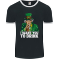 St Patricks Day I Want You to Drink Alcohol Mens Ringer T-Shirt FotL Black/White