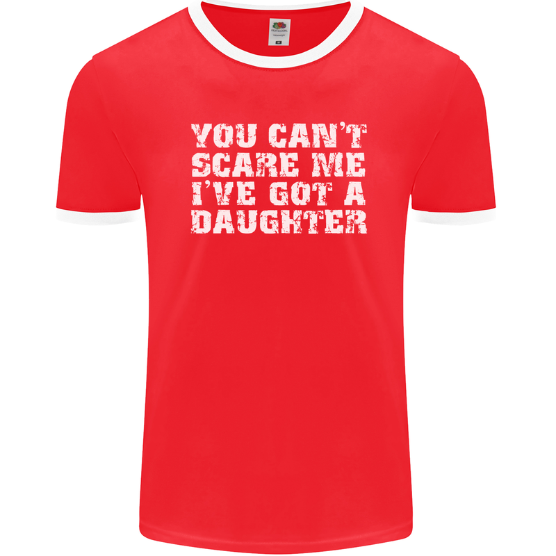You Can't Scare Me Daughter Father's Day Mens Ringer T-Shirt FotL Red/White