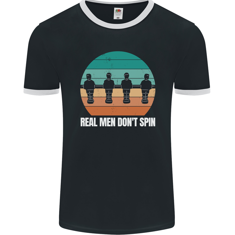 Foosball Table Football Real Men Don't Spin Mens Ringer T-Shirt FotL Black/White