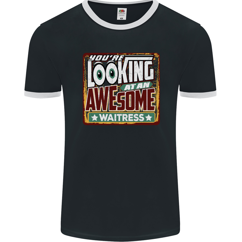 You're Looking at an Awesome Waitress Mens Ringer T-Shirt FotL Black/White