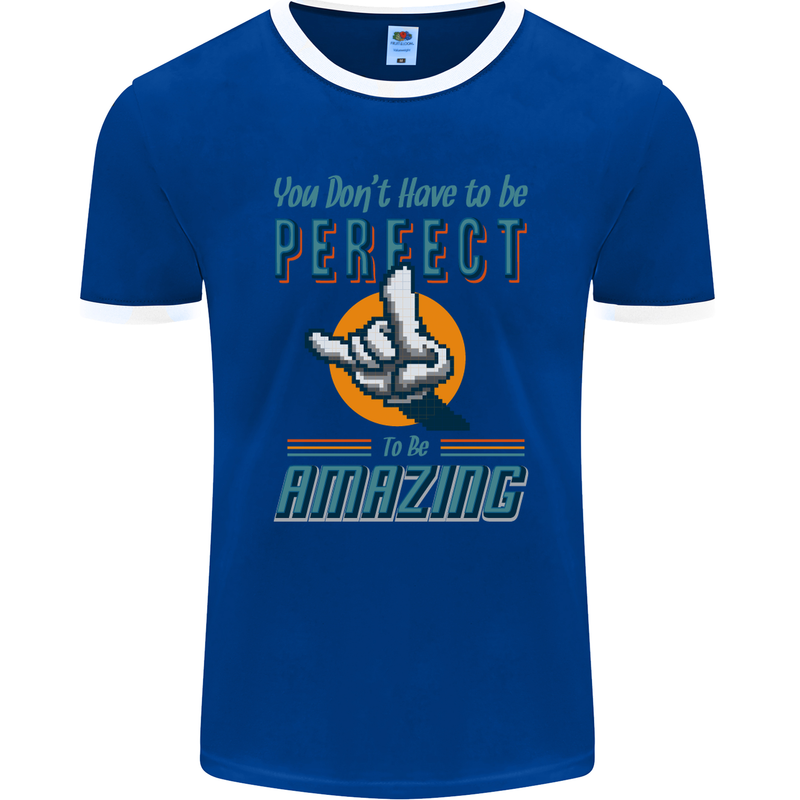 You Don't Have to Be Perfect to Be Amazing Mens Ringer T-Shirt FotL Royal Blue/White