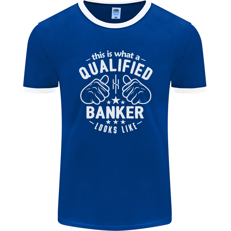 This Is What a Qualified Banker Looks Like Mens Ringer T-Shirt FotL Royal Blue/White