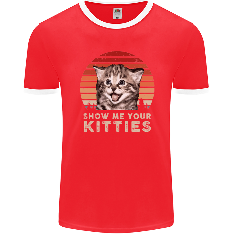 Show Me Your Kitties Funny Cat Kitten Mens Ringer T-Shirt FotL Red/White