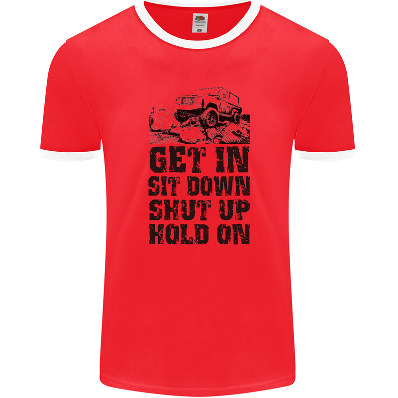 Get in Sit Down 4X4 Off Roading Road Funny Mens Ringer T-Shirt FotL Red/White