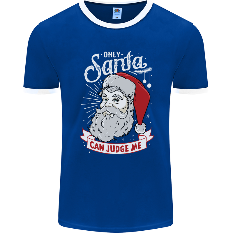 Only Santa Can Judge Me Funny Christmas Mens Ringer T-Shirt FotL Royal Blue/White