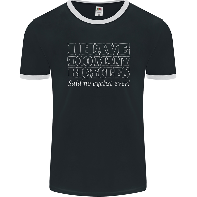 Too Many Bicycles Said No Cyclist Cycling Mens Ringer T-Shirt FotL Black/White