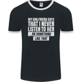 My Girlfriend Says I Never Listen Funny Mens Ringer T-Shirt FotL Black/White