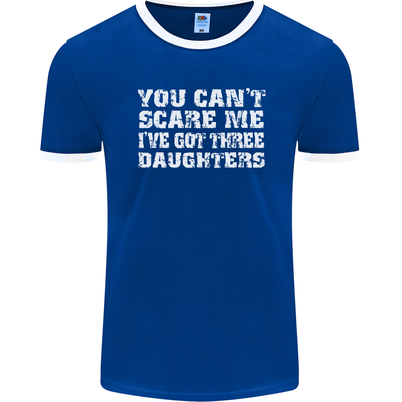 You Can't Scare Me 3 Daughters Father's Day Mens Ringer T-Shirt FotL Royal Blue/White