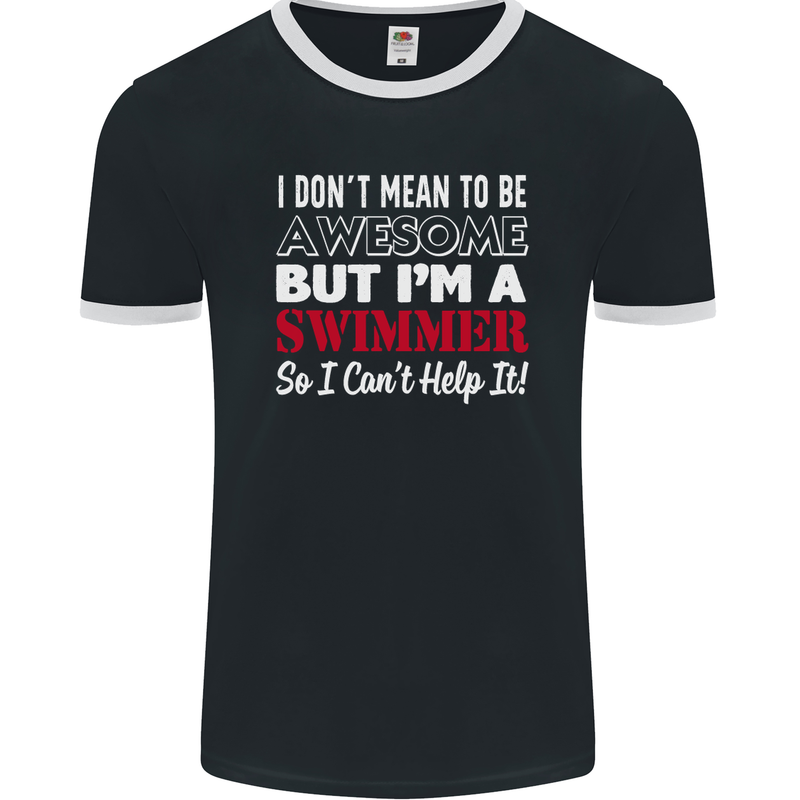 I Don't Mean I'm a Swimmer Swimming Mens Ringer T-Shirt FotL Black/White